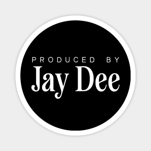 Produced by ... Jay Dee Magnet